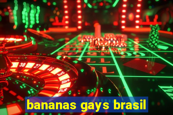 bananas gays brasil